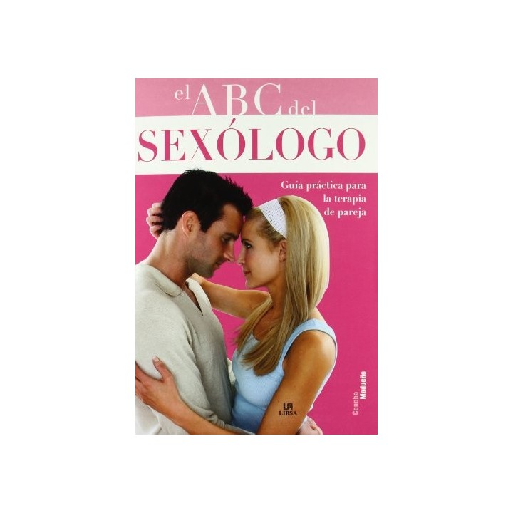 El ABC del sexólogo. Guía práctica para la terapia de pareja